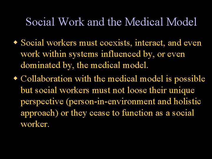 Social Work and the Medical Model w Social workers must coexists, interact, and even