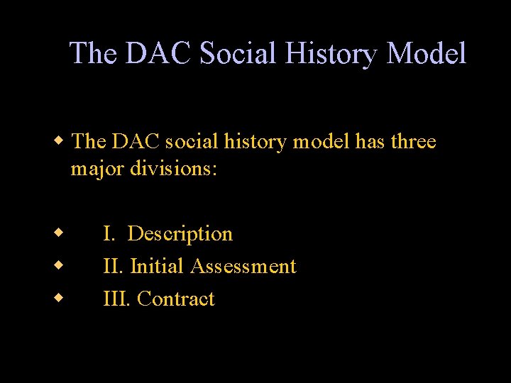 The DAC Social History Model w The DAC social history model has three major