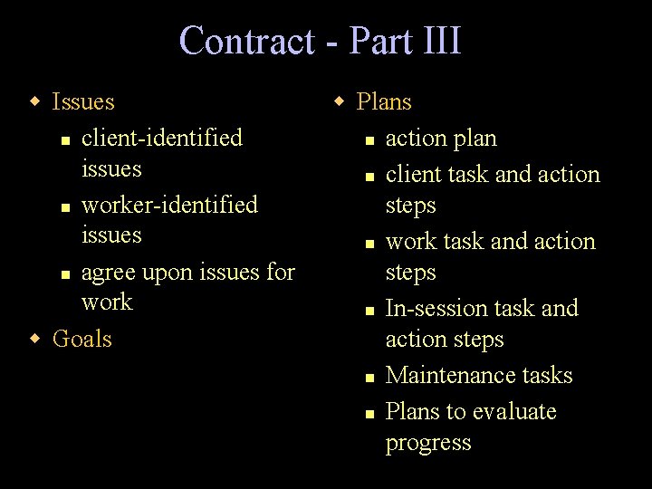 Contract - Part III w Issues n client-identified issues n worker-identified issues n agree