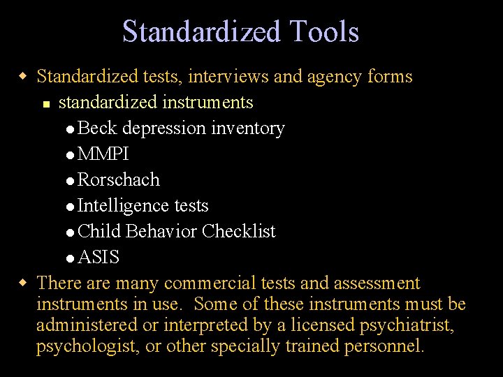 Standardized Tools w Standardized tests, interviews and agency forms n standardized instruments l Beck