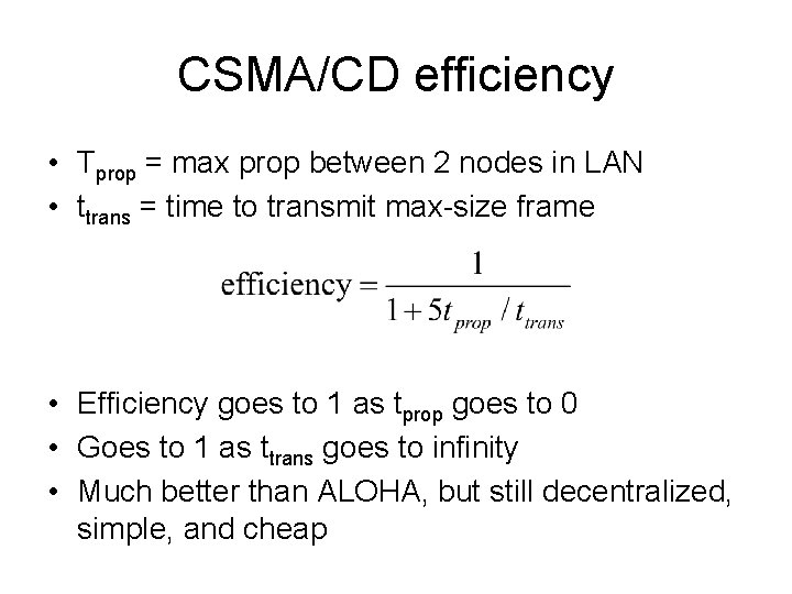 CSMA/CD efficiency • Tprop = max prop between 2 nodes in LAN • ttrans