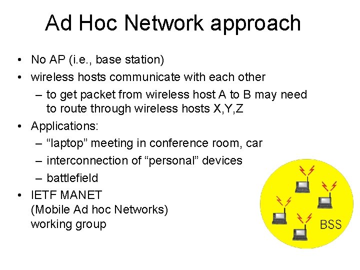 Ad Hoc Network approach • No AP (i. e. , base station) • wireless