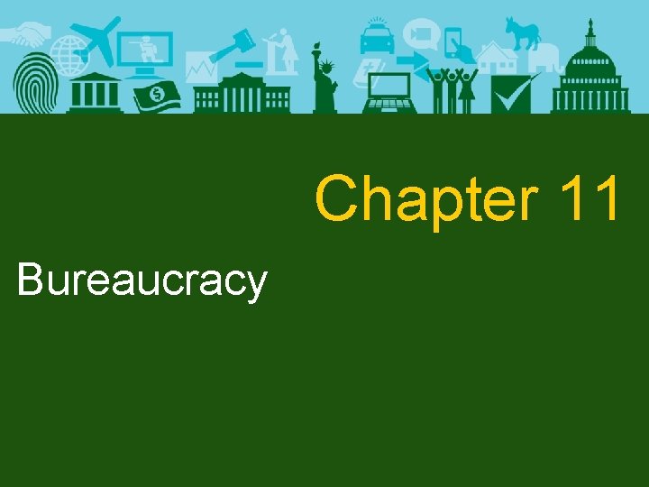 Chapter 11 Bureaucracy 