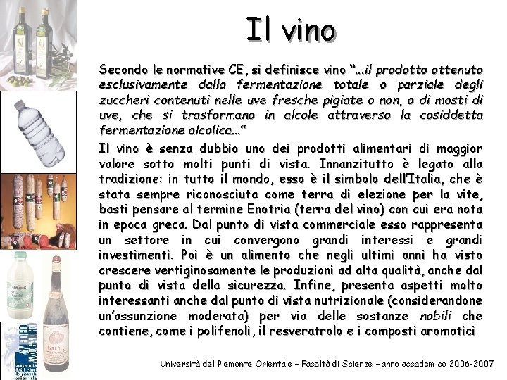 Il vino Secondo le normative CE, si definisce vino “. . . il prodotto