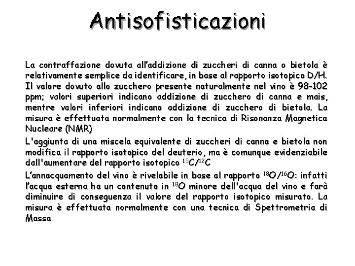 Antisofisticazioni La contraffazione dovuta all’addizione di zuccheri di canna o bietola è relativamente semplice