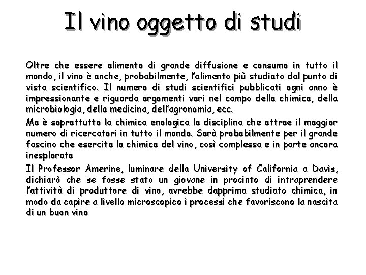 Il vino oggetto di studi Oltre che essere alimento di grande diffusione e consumo