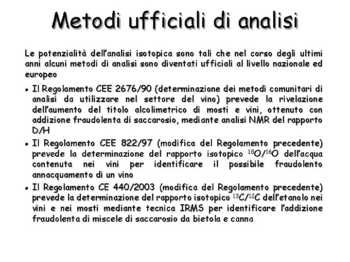 Metodi ufficiali di analisi Le potenzialità dell’analisi isotopica sono tali che nel corso degli