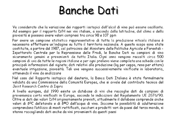 Banche Dati Va considerato che la variazione dei rapporti isotopici dell'alcol di vino può