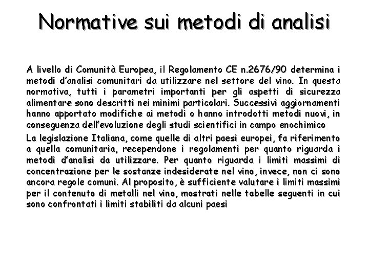 Normative sui metodi di analisi A livello di Comunità Europea, il Regolamento CE n.