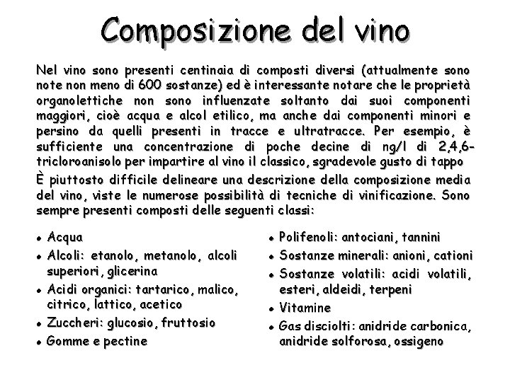 Composizione del vino Nel vino sono presenti centinaia di composti diversi (attualmente sono note