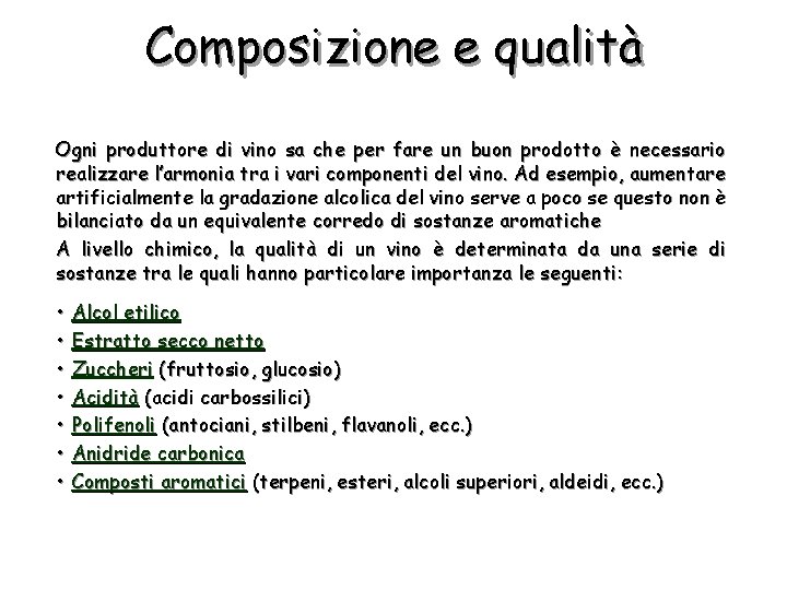 Composizione e qualità Ogni produttore di vino sa che per fare un buon prodotto