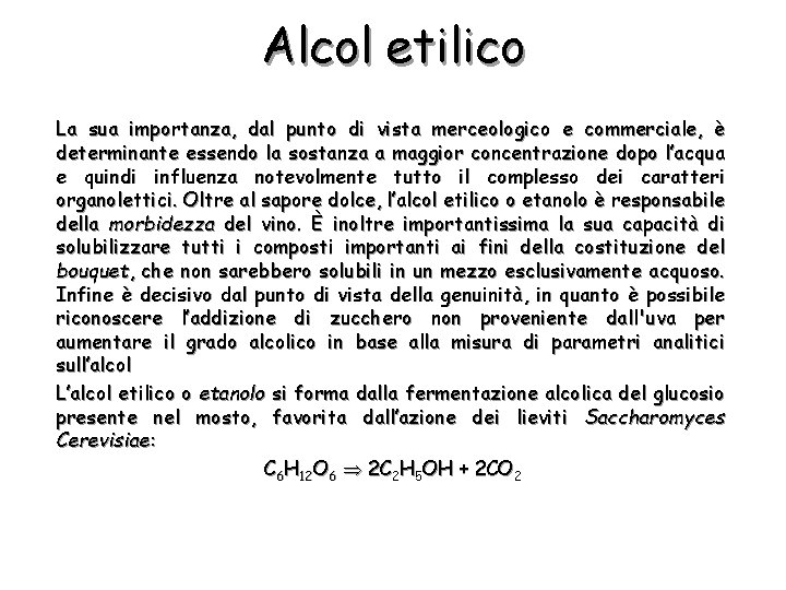 Alcol etilico La sua importanza, dal punto di vista merceologico e commerciale, è determinante