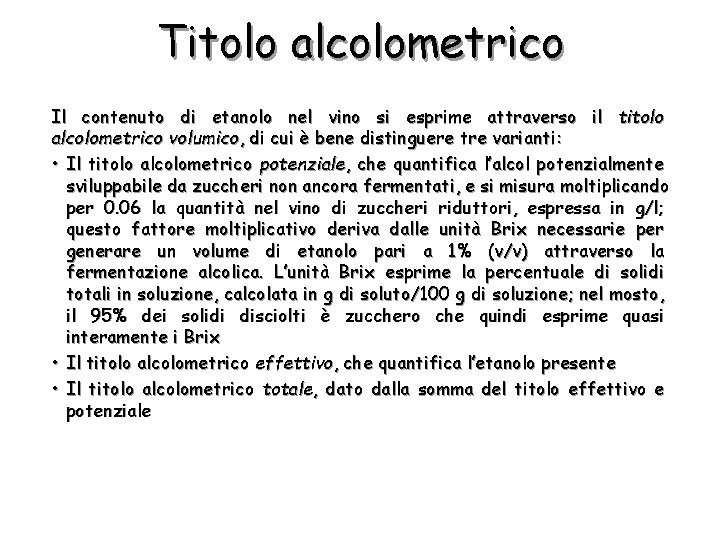 Titolo alcolometrico Il contenuto di etanolo nel vino si esprime attraverso il titolo alcolometrico