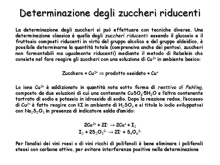 Determinazione degli zuccheri riducenti La determinazione degli zuccheri si può effettuare con tecniche diverse.