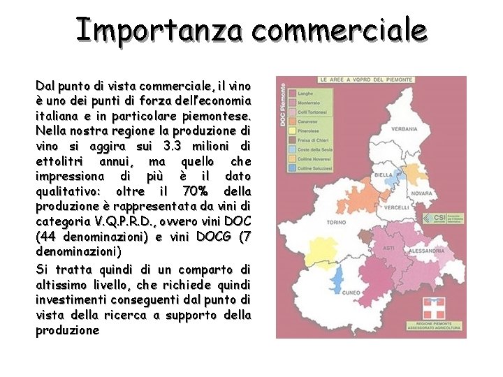 Importanza commerciale Dal punto di vista commerciale, il vino è uno dei punti di