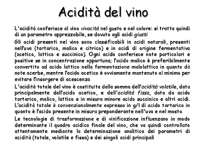 Acidità del vino L'acidità conferisce al vino vivacità nel gusto e nel colore: si