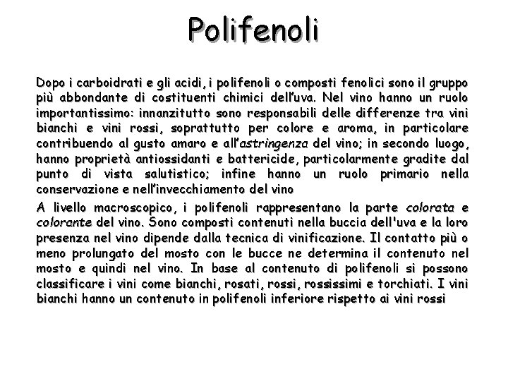 Polifenoli Dopo i carboidrati e gli acidi, i polifenoli o composti fenolici sono il