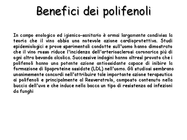Benefici dei polifenoli In campo enologico ed igienico-sanitario è ormai largamente condivisa la teoria