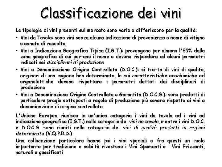 Classificazione dei vini Le tipologie di vini presenti sul mercato sono varie e differiscono