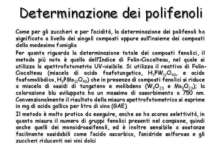 Determinazione dei polifenoli Come per gli zuccheri e per l’acidità, la determinazione dei polifenoli