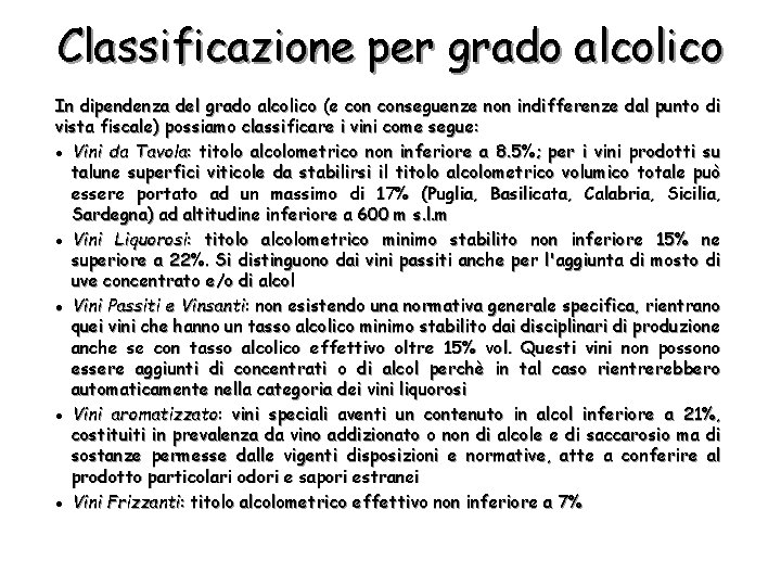 Classificazione per grado alcolico In dipendenza del grado alcolico (e conseguenze non indifferenze dal