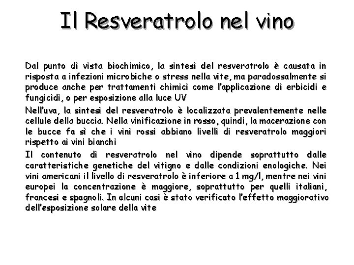 Il Resveratrolo nel vino Dal punto di vista biochimico, la sintesi del resveratrolo è