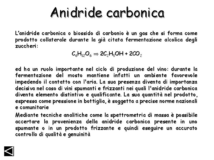Anidride carbonica L’anidride carbonica o biossido di carbonio è un gas che si forma