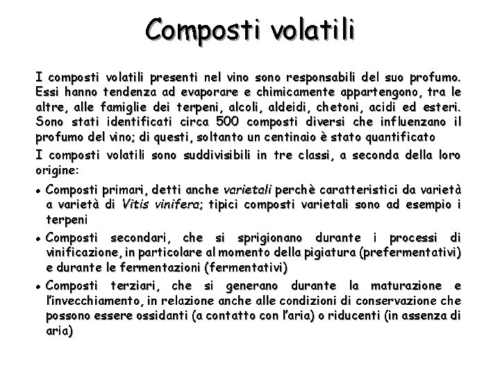 Composti volatili I composti volatili presenti nel vino sono responsabili del suo profumo. Essi