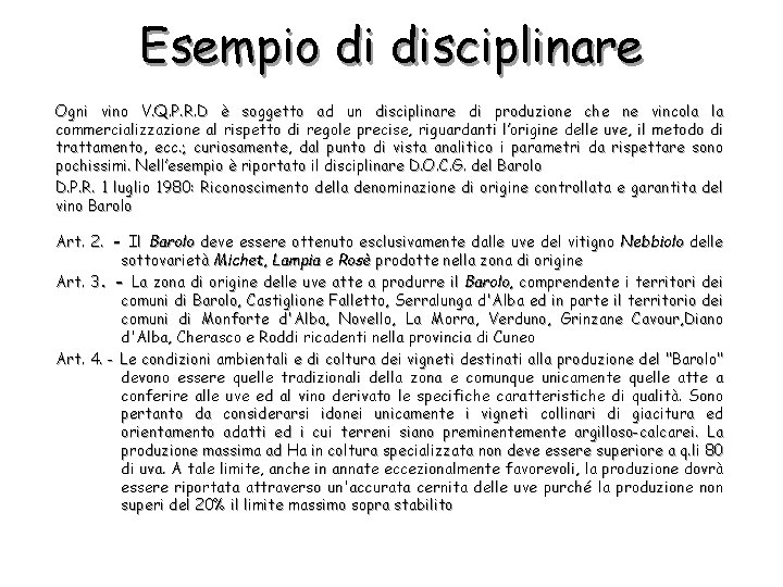 Esempio di disciplinare Ogni vino V. Q. P. R. D è soggetto ad un