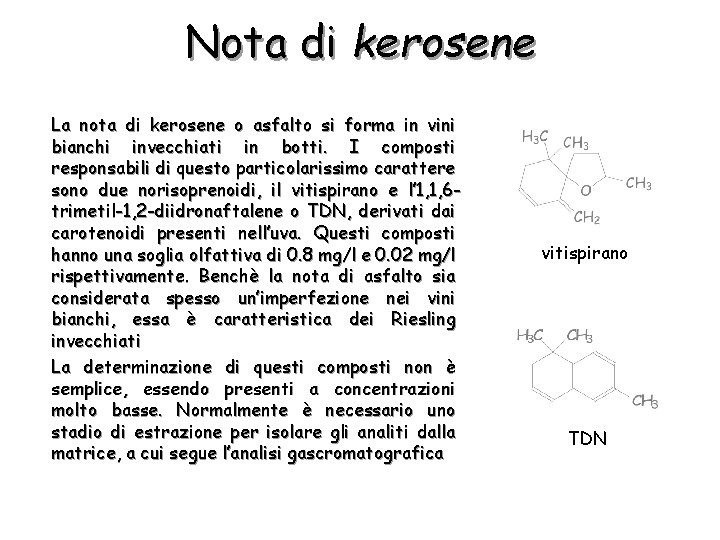 Nota di kerosene La nota di kerosene o asfalto si forma in vini bianchi