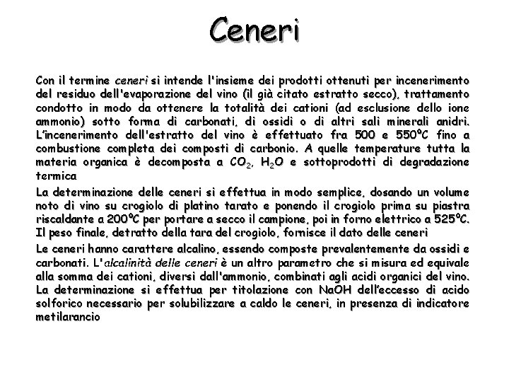 Ceneri Con il termine ceneri si intende l'insieme dei prodotti ottenuti per incenerimento del