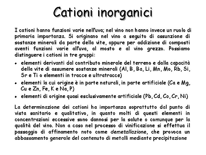 Cationi inorganici I cationi hanno funzioni varie nell’uva; nel vino non hanno invece un