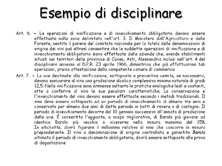 Esempio di disciplinare Art. 6. - Le operazioni di vinificazione e di invecchiamento obbligatorio