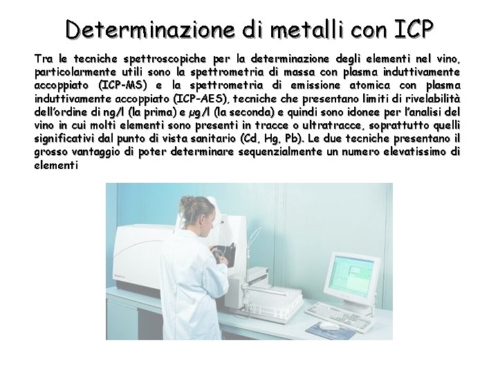 Determinazione di metalli con ICP Tra le tecniche spettroscopiche per la determinazione degli elementi