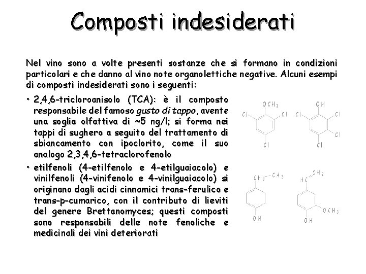Composti indesiderati Nel vino sono a volte presenti sostanze che si formano in condizioni