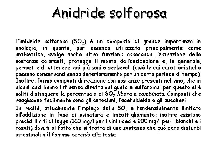 Anidride solforosa L’anidride solforosa (SO 2) è un composto di grande importanza in enologia,