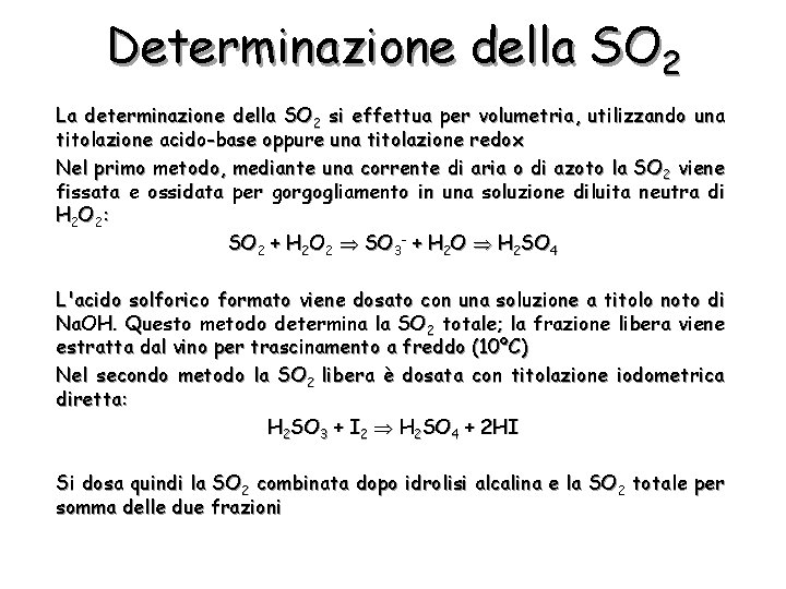 Determinazione della SO 2 La determinazione della SO 2 si effettua per volumetria, utilizzando