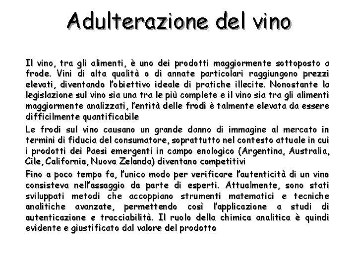 Adulterazione del vino Il vino, tra gli alimenti, è uno dei prodotti maggiormente sottoposto