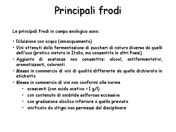 Principali frodi Le principali frodi in campo enologico sono: • Diluizione con acqua (annacquamento)