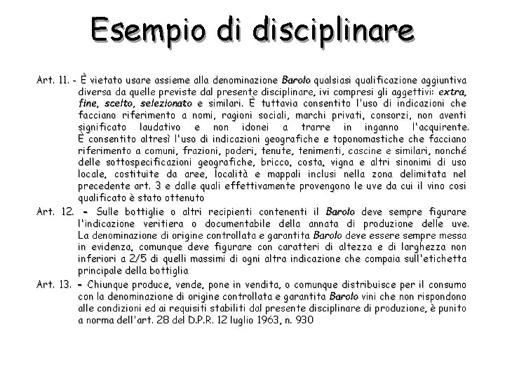 Esempio di disciplinare Art. 11. - È vietato usare assieme alla denominazione Barolo qualsiasi