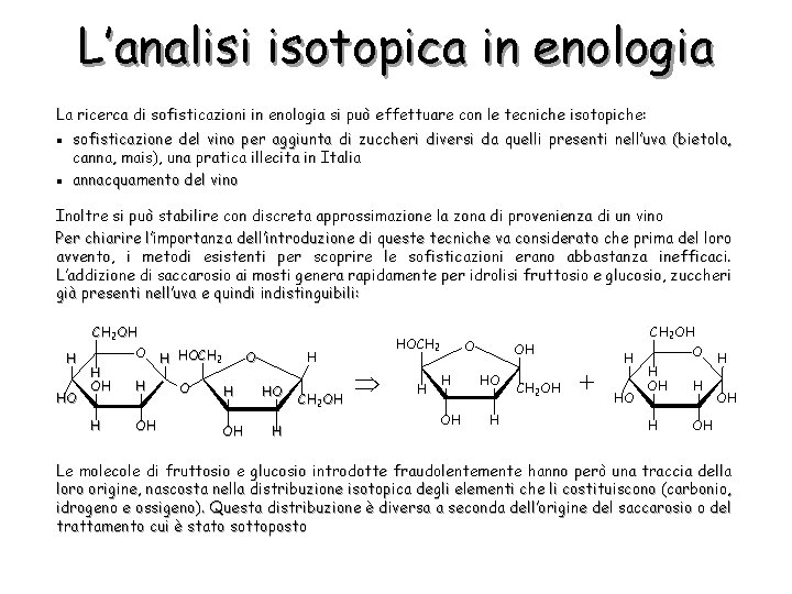 L’analisi isotopica in enologia La ricerca di sofisticazioni in enologia si può effettuare con