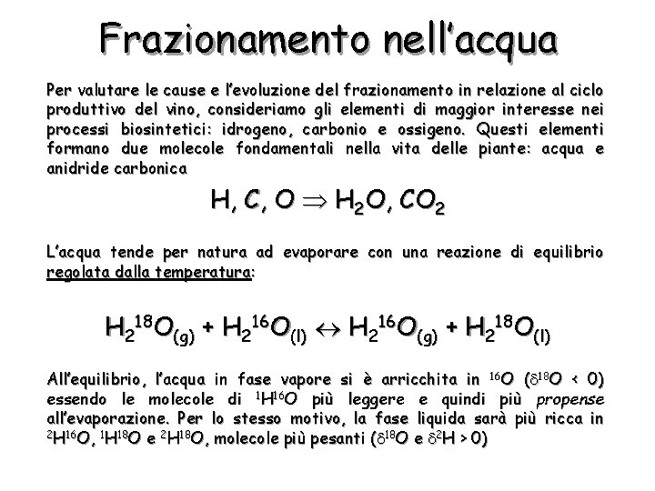 Frazionamento nell’acqua Per valutare le cause e l’evoluzione del frazionamento in relazione al ciclo