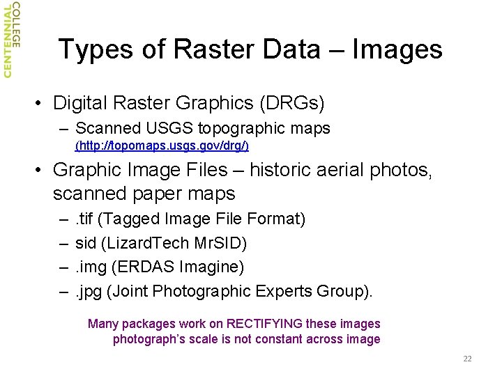 Types of Raster Data – Images • Digital Raster Graphics (DRGs) – Scanned USGS