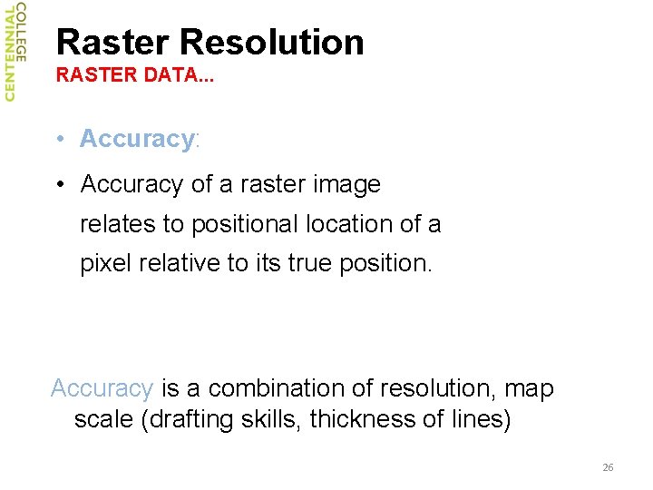 Raster Resolution RASTER DATA. . . • Accuracy: • Accuracy of a raster image