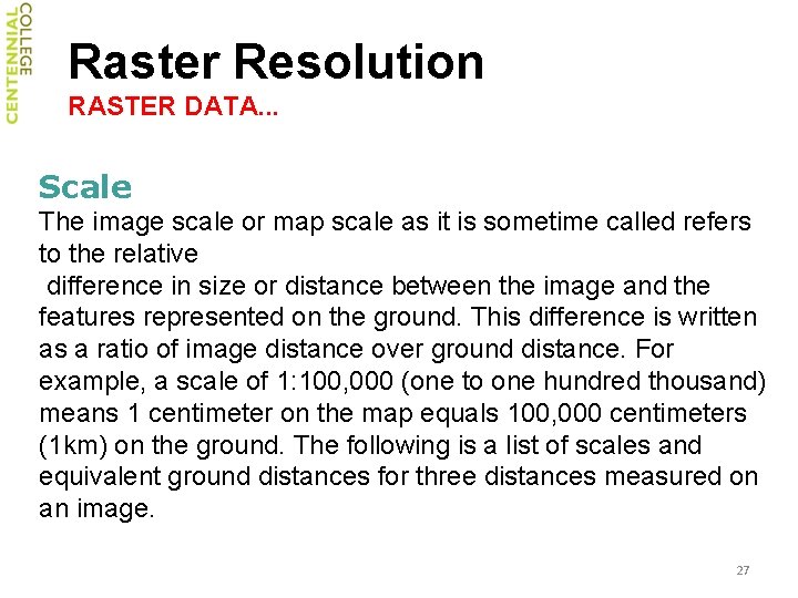 Raster Resolution RASTER DATA. . . Scale The image scale or map scale as