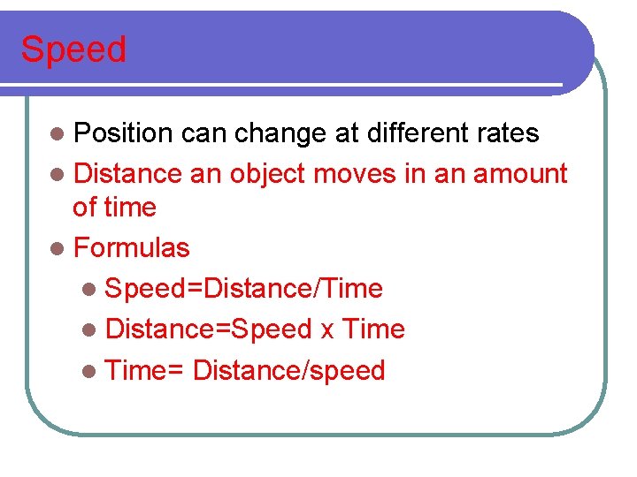 Speed l Position can change at different rates l Distance an object moves in Speed l Position can change at different rates l Distance an object moves in