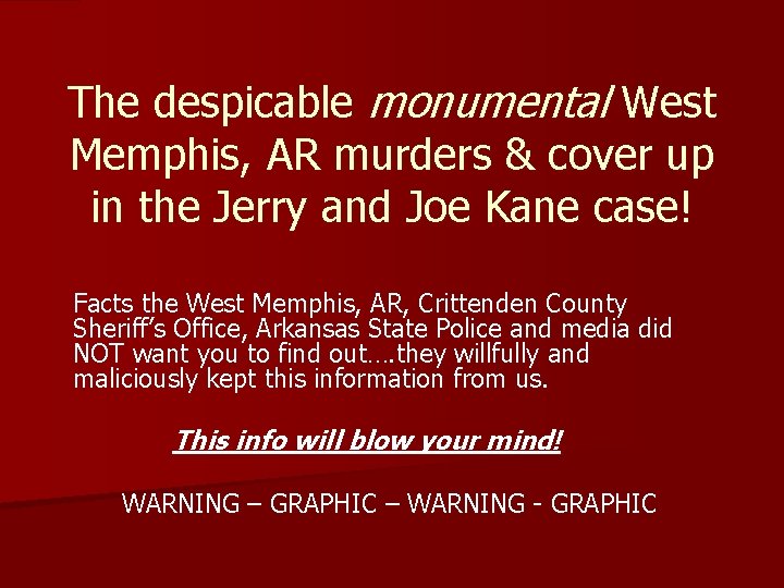 The despicable monumental West Memphis, AR murders & cover up in the Jerry and