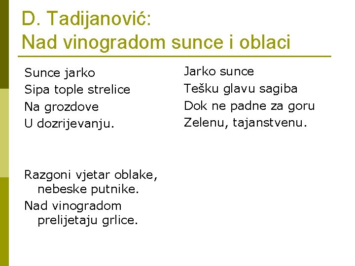 D. Tadijanović: Nad vinogradom sunce i oblaci Sunce jarko Sipa tople strelice Na grozdove