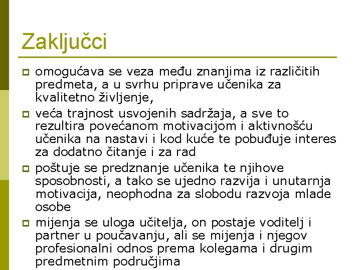 Zaključci p p omogućava se veza među znanjima iz različitih predmeta, a u svrhu