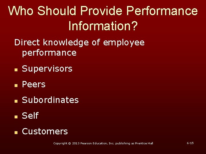 Who Should Provide Performance Information? Direct knowledge of employee performance n Supervisors n Peers